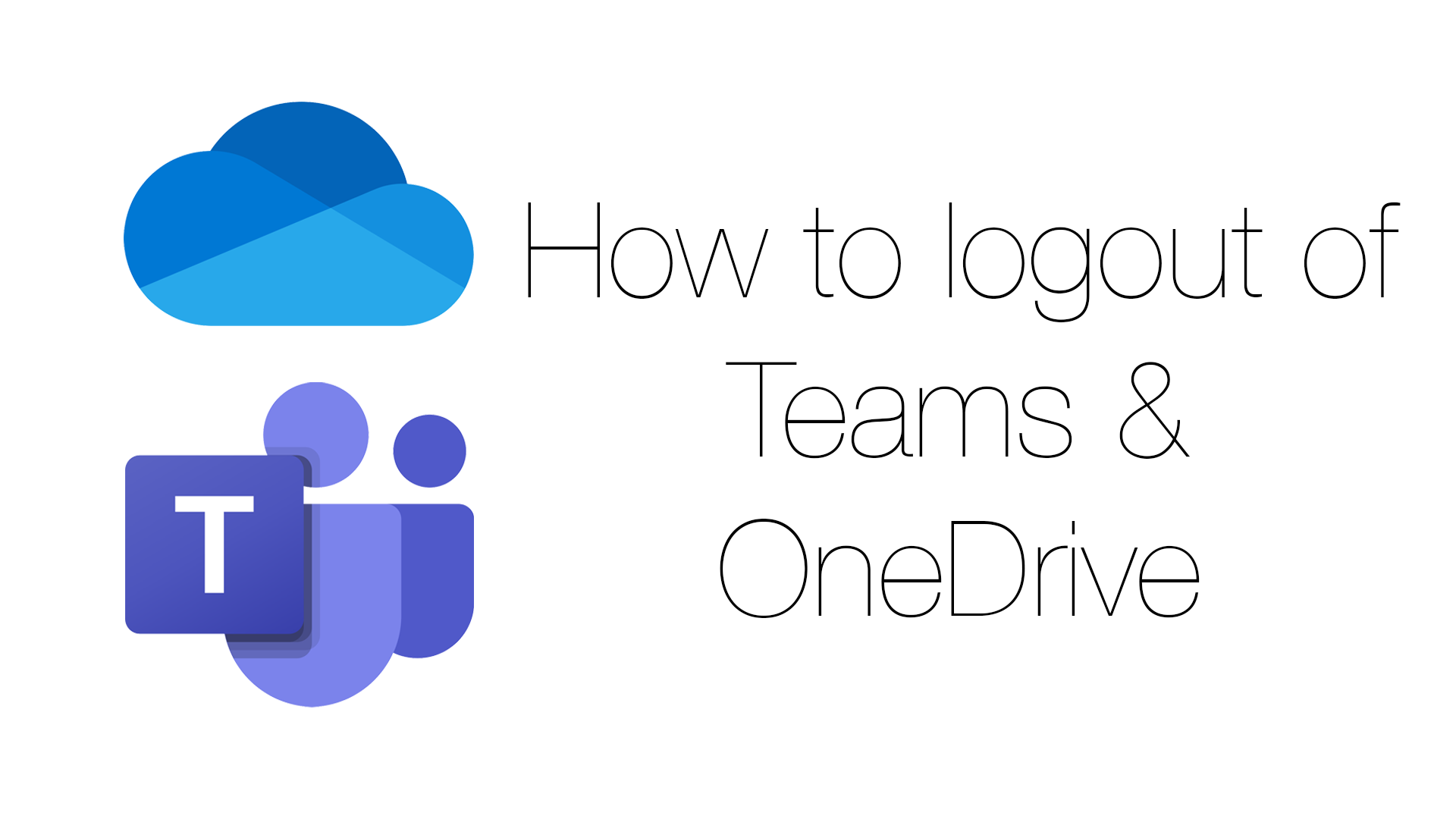 How to logout of Teams & OneDrive